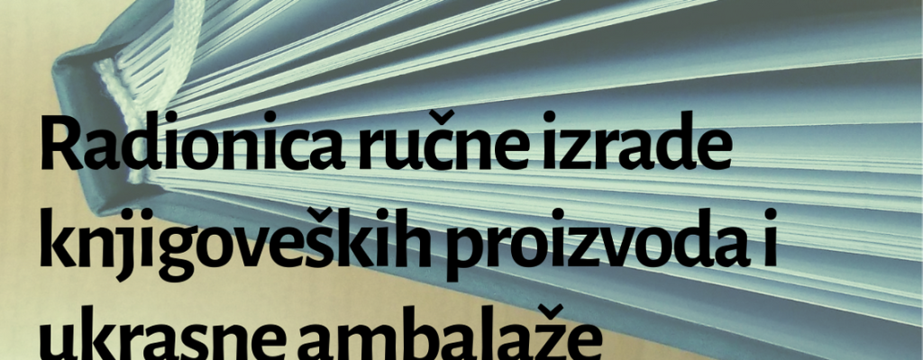 Izložba fotografija s radionica ručne izrade knjigoveških proizvoda i ukrasne ambalaže