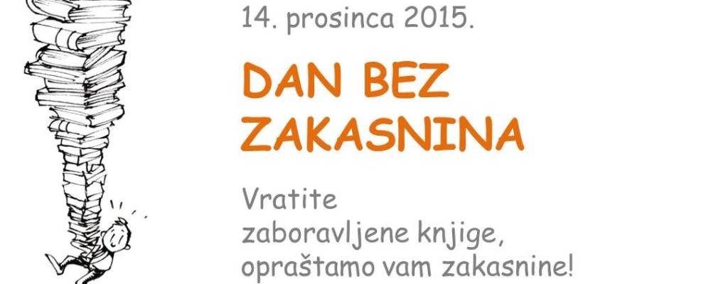 14. prosinca 2015. – Dan bez zakasnina