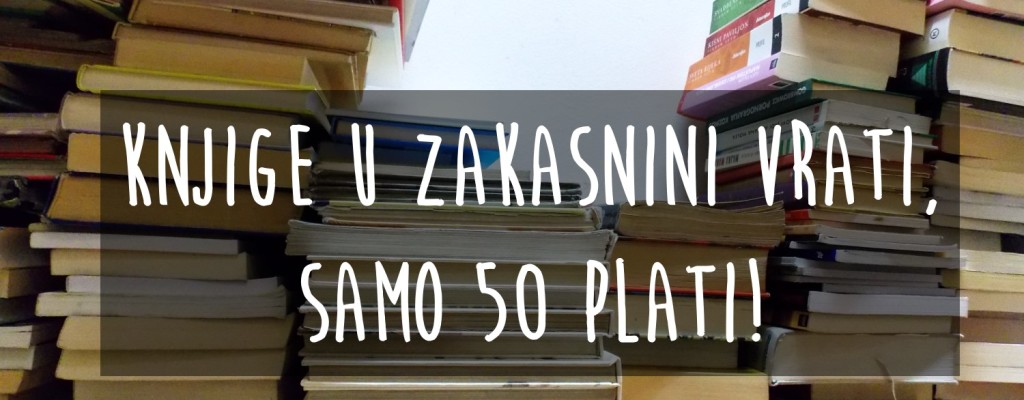 Knjige u zakasnini vrati, samo 50 plati!