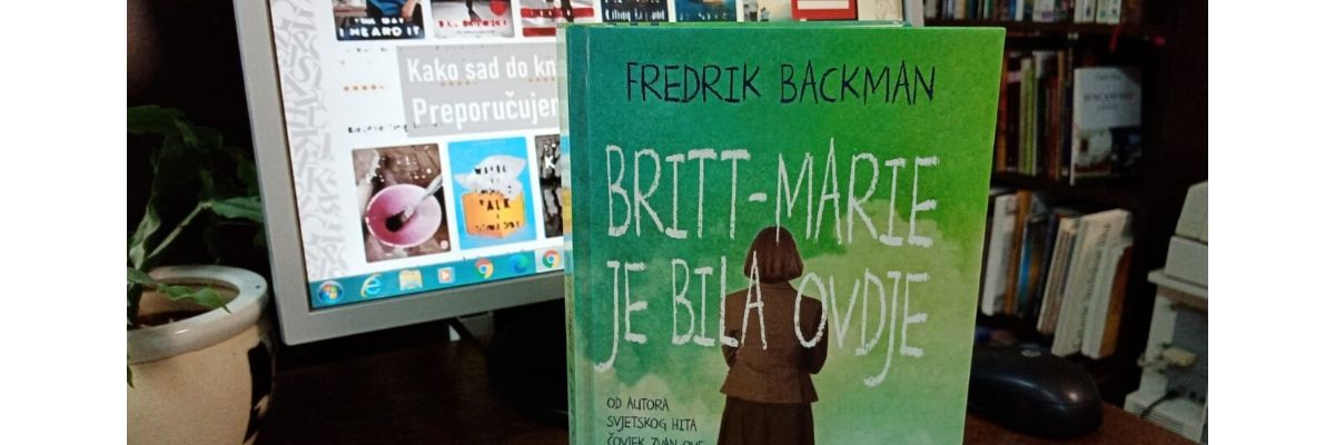 Fredrik Backmann : Britt-Marie je bila ovdje – čitateljski osvrt Tomislava Mlinca