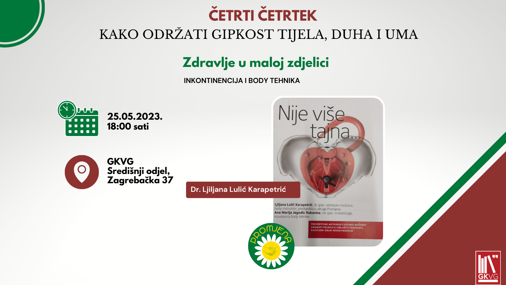 Četrti četrtek: KAKO ODRŽATI GIPKOST TIJELA, DUHA I UMA : ZDRAVLJE U MALOJ ZDJELICI (inkontinencija i body tehnika)