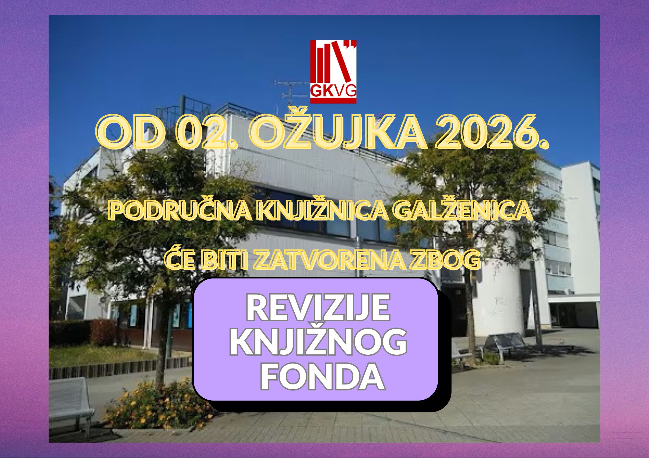 OBAVIJEST O PROVOĐENJU REVIZIJE I PRIVREMENOM ZATVARANJU – Područna knjižnica Galženica